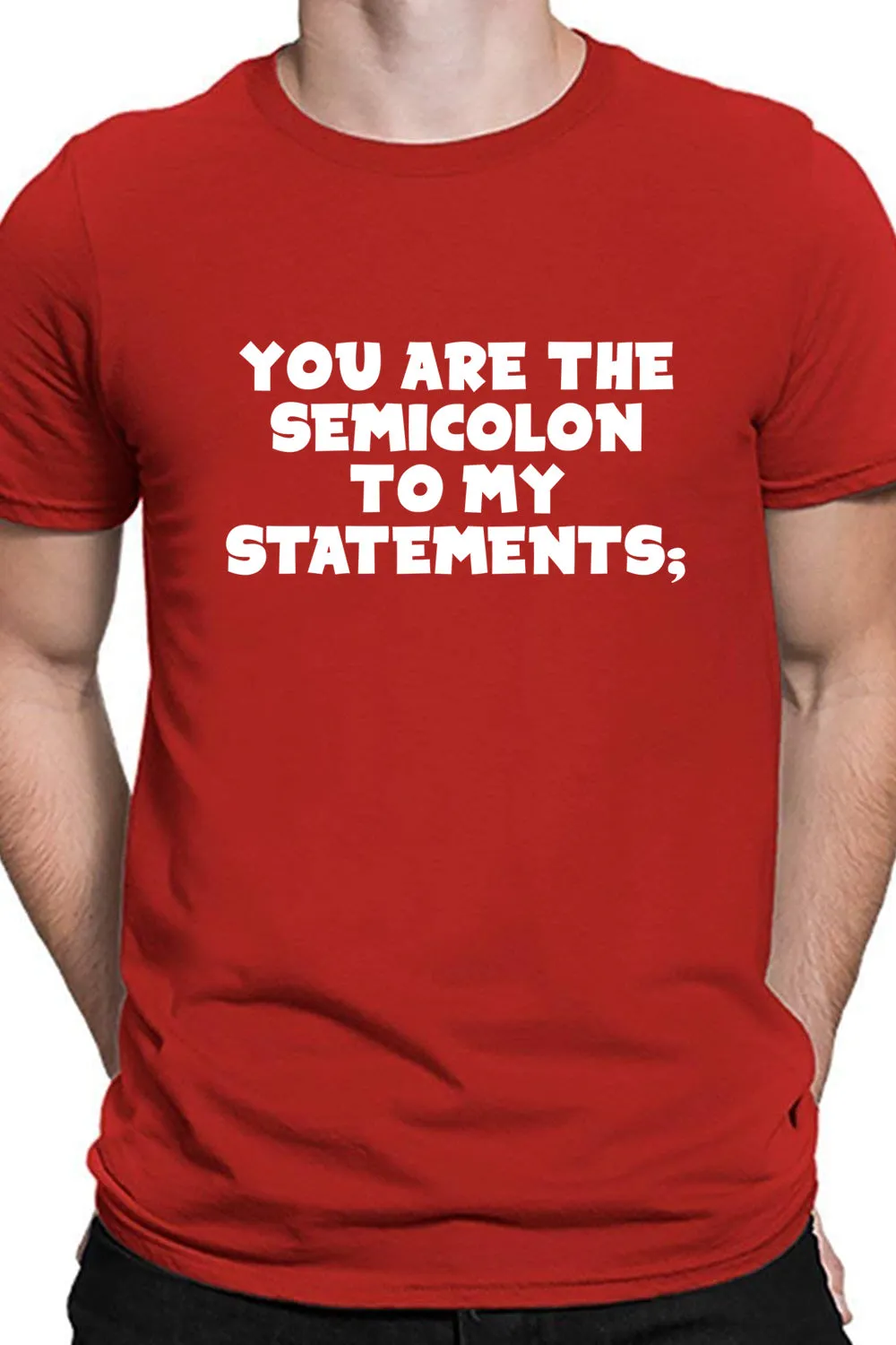 You are the semicolon to my statements - Coders way of saying you complete me